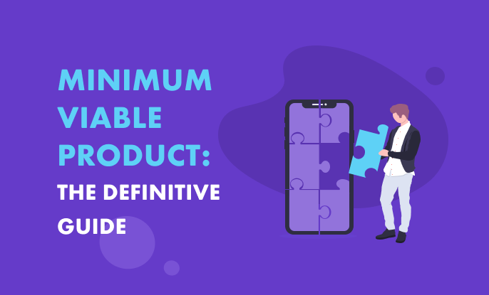 Minimum Viable Product: The Definitive Guide